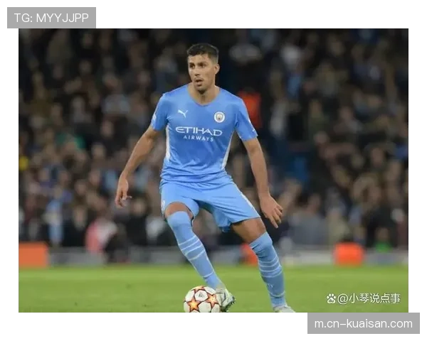 罗德里中场控制力下降 曼城攻防转换节奏被打乱